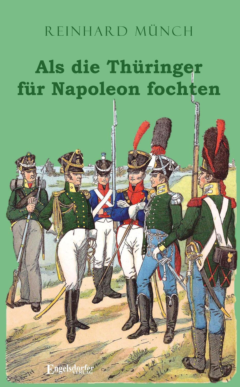Cover: 9783969404782 | Als die Thüringer für Napoleon fochten | Reinhard Münch | Taschenbuch