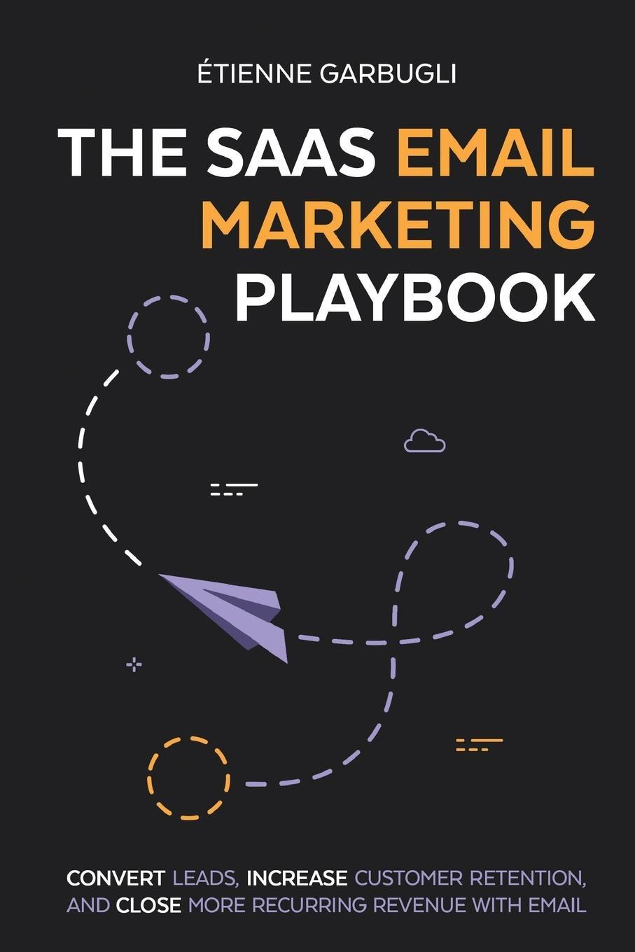 Cover: 9781778074097 | The SaaS Email Marketing Playbook | Étienne Garbugli | Taschenbuch