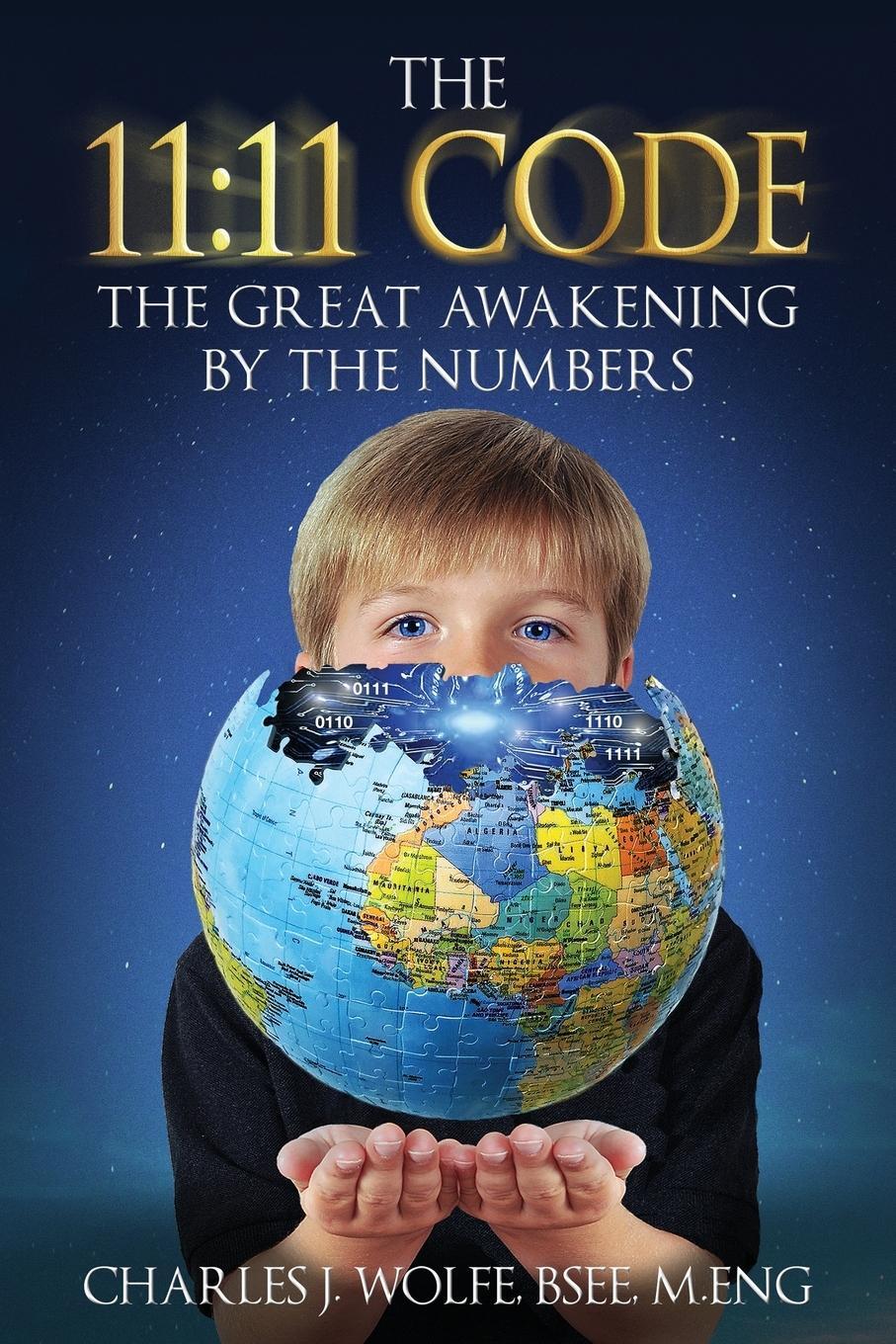 Cover: 9781734621822 | The 11 | 11 Code: The Great Awakening by the Numbers | Charles J Wolfe