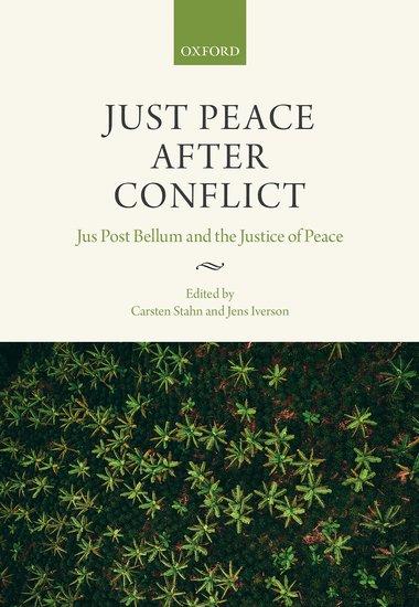 Cover: 9780198823285 | Just Peace After Conflict | Jus Post Bellum and the Justice of Peace