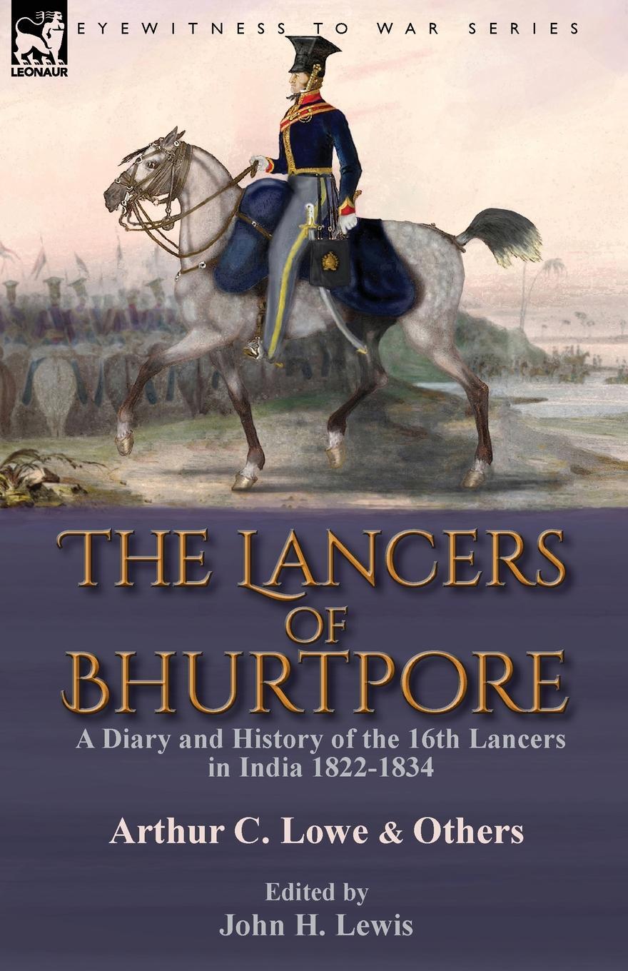 Cover: 9781782828495 | The Lancers of Bhurtpore | Arthur C. Lowe | Taschenbuch | Paperback