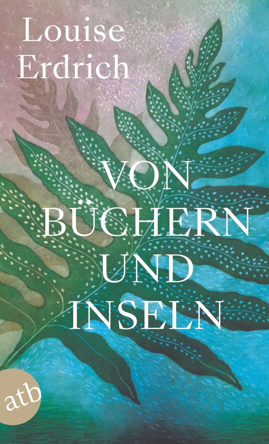 Cover: 9783746638638 | Von Büchern und Inseln | Louise Erdrich | Taschenbuch | 160 S. | 2021
