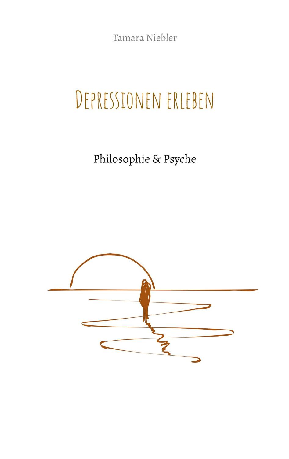 Cover: 9783758327063 | Depressionen erleben | Philosophie &amp; Psyche | Tamara Niebler | Buch