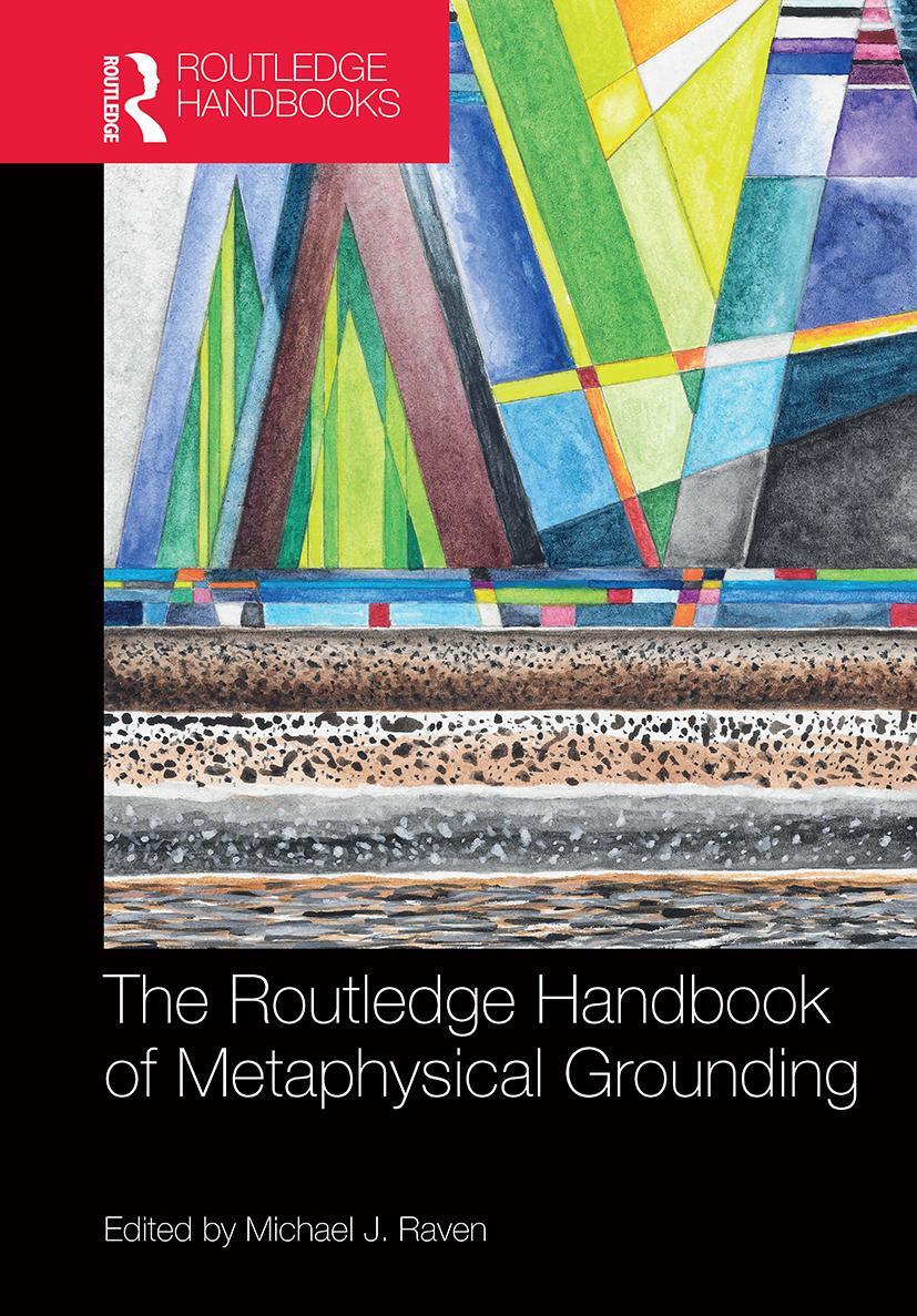 Cover: 9781032237183 | The Routledge Handbook of Metaphysical Grounding | Michael Raven
