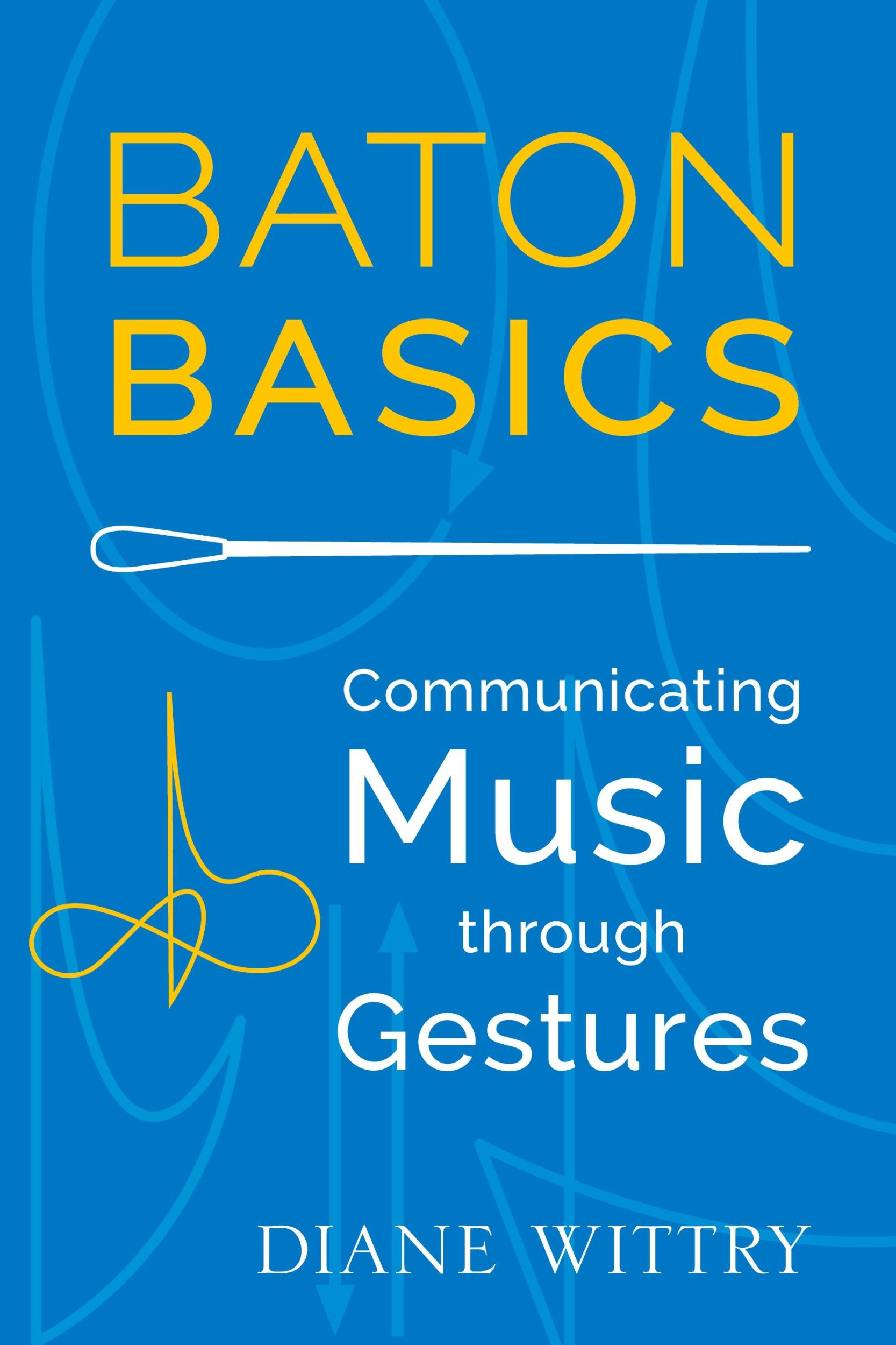 Cover: 9780199354160 | Baton Basics | Communicating Music Through Gestures | Diane Wittry