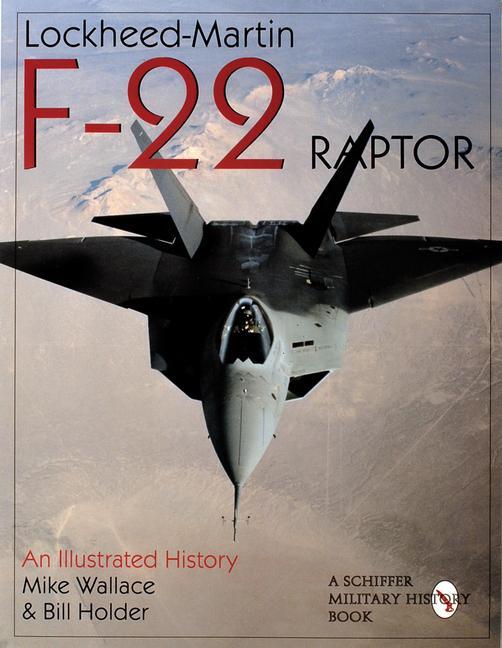 Cover: 9780764305580 | Lockheed-Martin F-22 Raptor: An Illustrated History | Mike Wallace
