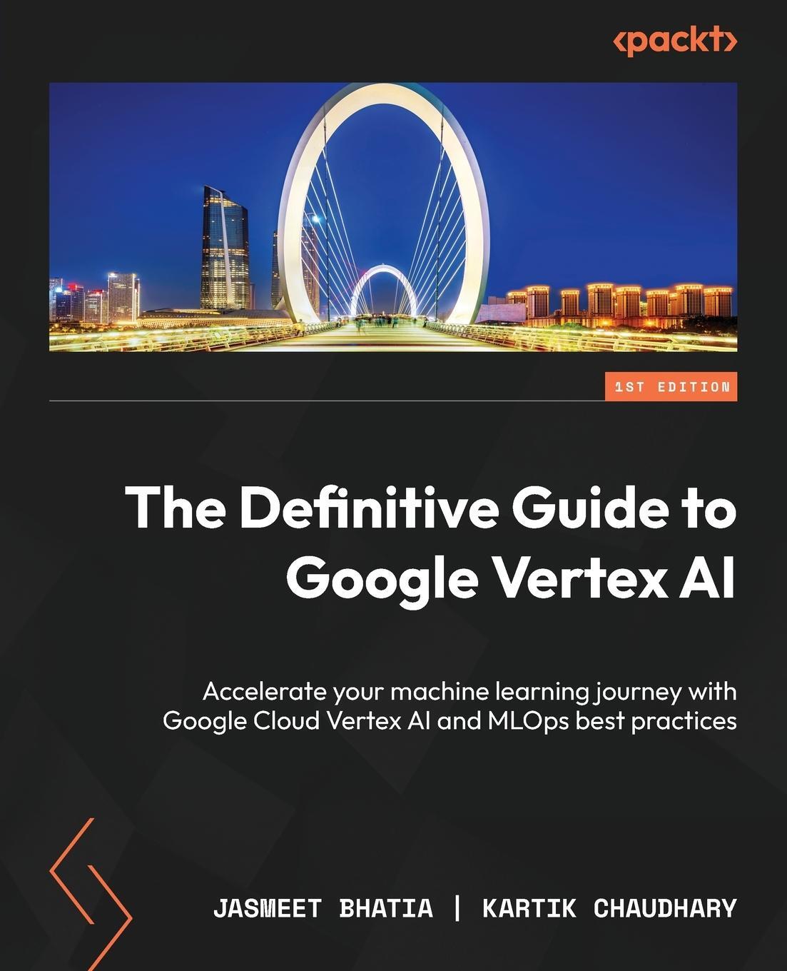 Cover: 9781801815260 | The Definitive Guide to Google Vertex AI | Jasmeet Bhatia (u. a.)