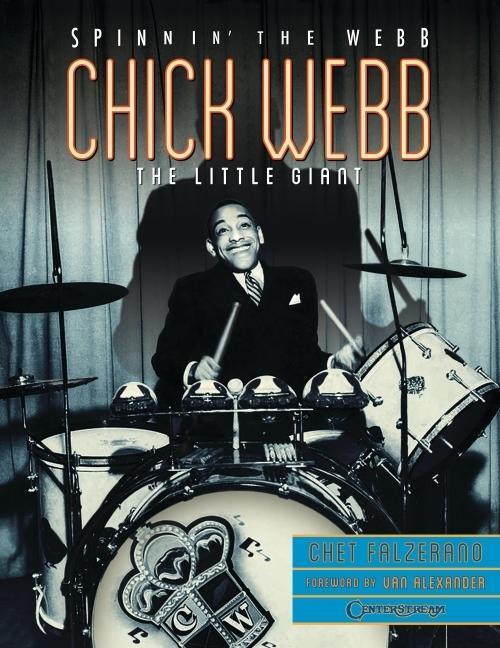 Cover: 9781574243093 | Chick Webb: Spinnin' the Webb: The Little Giant | Chet Falzerano