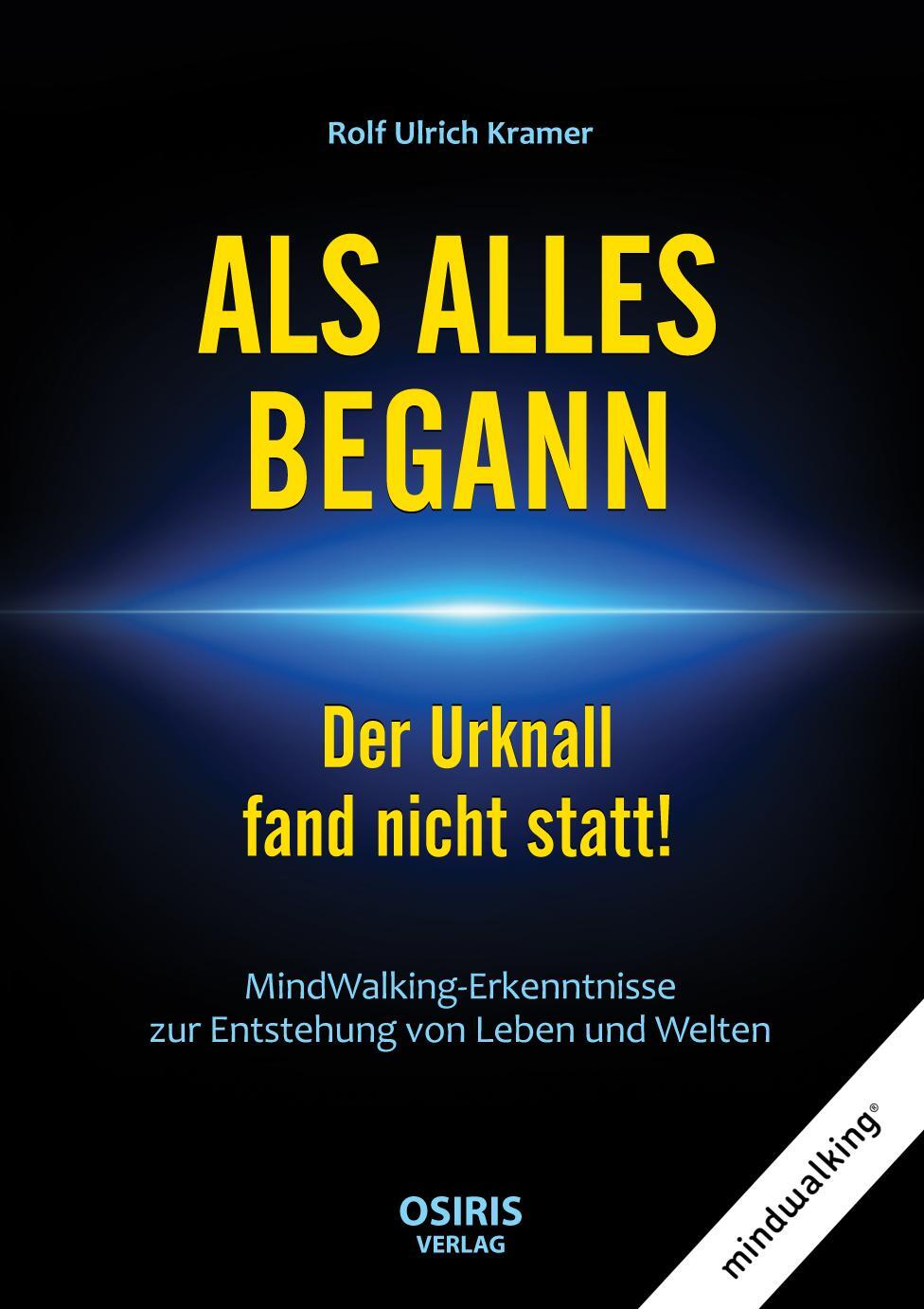 Cover: 9783947397266 | ALS ALLES BEGANN - Der Urknall fand nicht statt! | Rolf Ulrich Kramer
