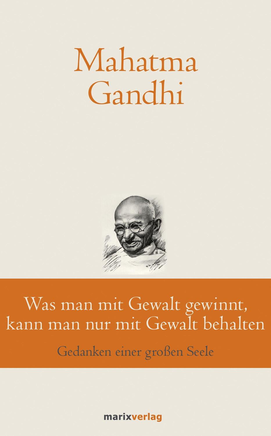 Cover: 9783737411189 | Was man mit Gewalt gewinnt, kann man nur mit Gewalt behalten | Gandhi