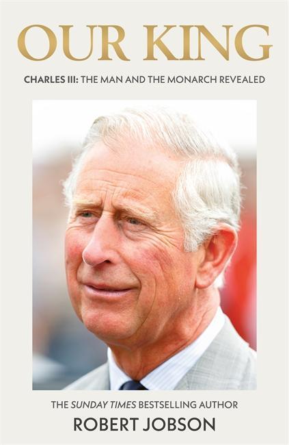 Cover: 9781789467048 | Our King: Charles III | The Man and the Monarch Revealed | Jobson
