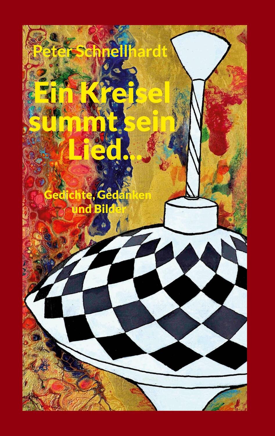 Cover: 9783758304064 | Ein Kreisel summt sein Lied... | Gedichte, Gedanken und Bilder | Buch