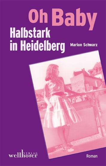 Cover: 9783954281077 | Oh Baby - Halbstark in Heidelberg | Roman | Marion Schwarz | Deutsch
