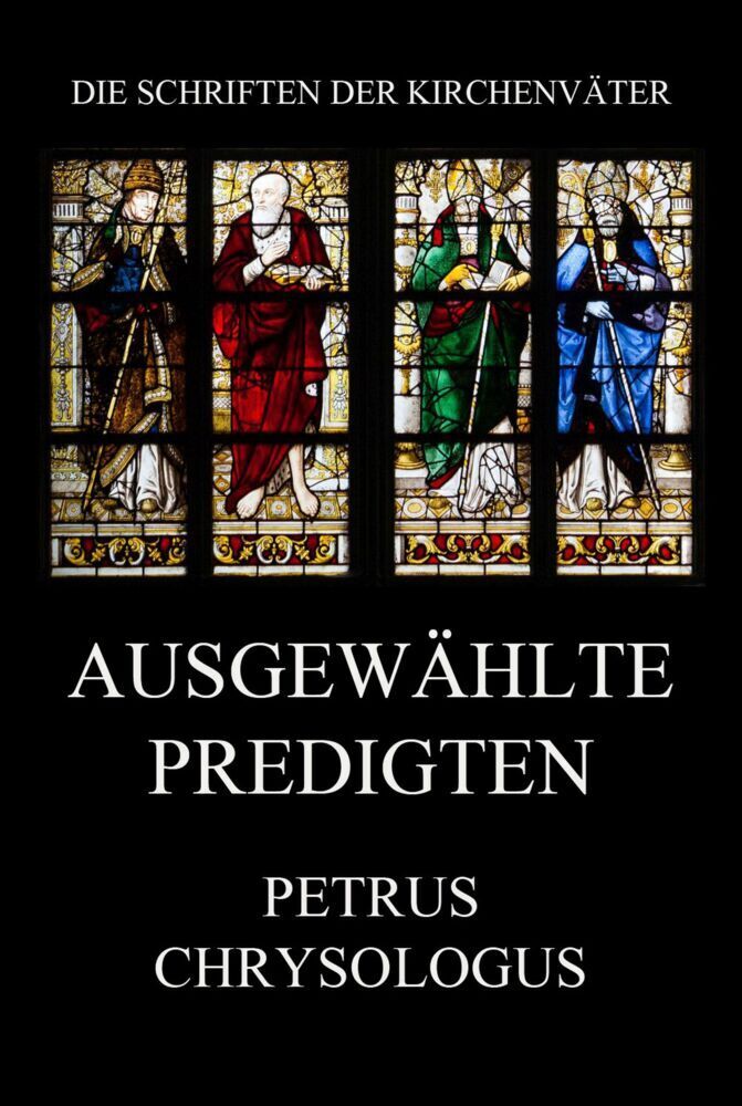 Cover: 9783849667559 | Ausgewählte Predigten | Petrus Chrysologus | Taschenbuch
