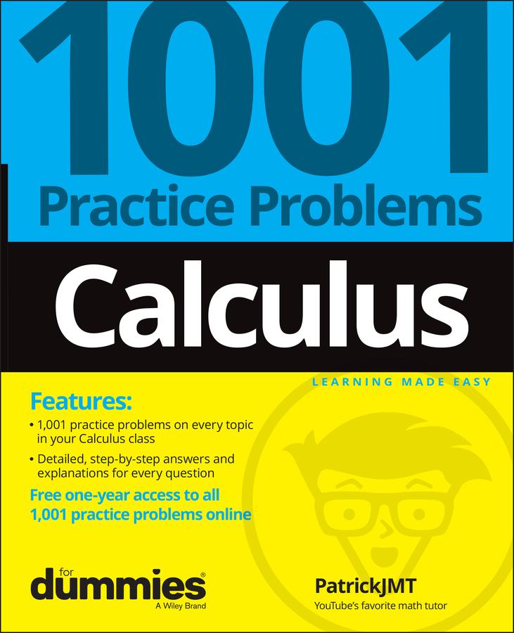 Cover: 9781119883654 | Calculus: 1001 Practice Problems for Dummies (+ Free Online Practice)