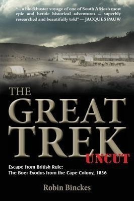 Cover: 9781908916280 | The Great Trek Uncut: Escape from British Rule: The Boer Exodus...