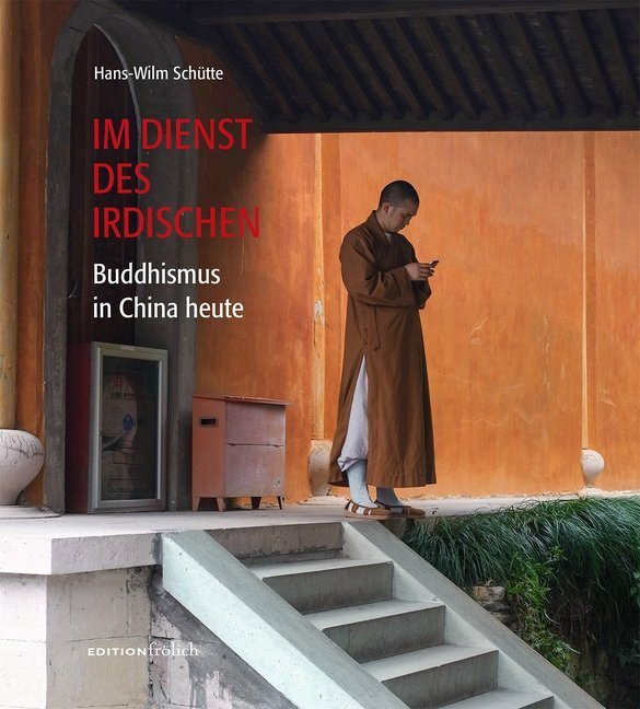 Cover: 9783981653700 | Im Dienst des Irdischen | Buddhismus in China heute | Schütte | Buch