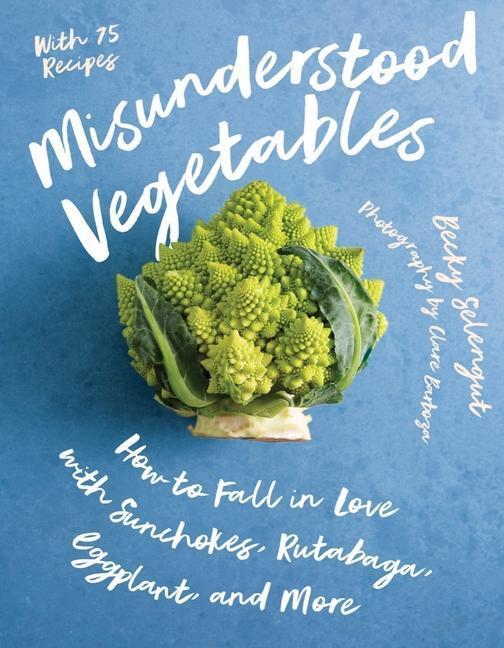 Cover: 9781682688038 | Misunderstood Vegetables | Becky Selengut | Taschenbuch | 2024
