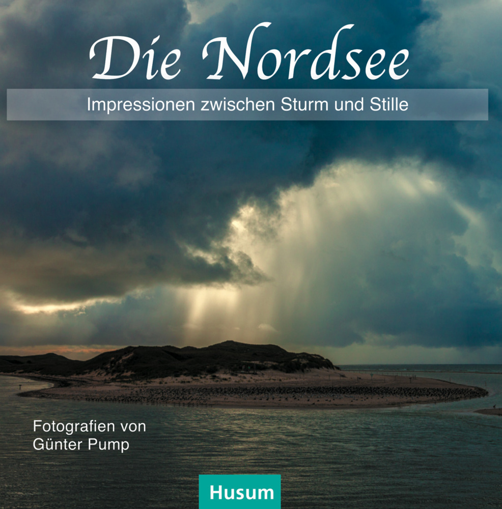 Cover: 9783898768900 | Die Nordsee | Impressionen zwischen Sturm und Stille | Günter Pump