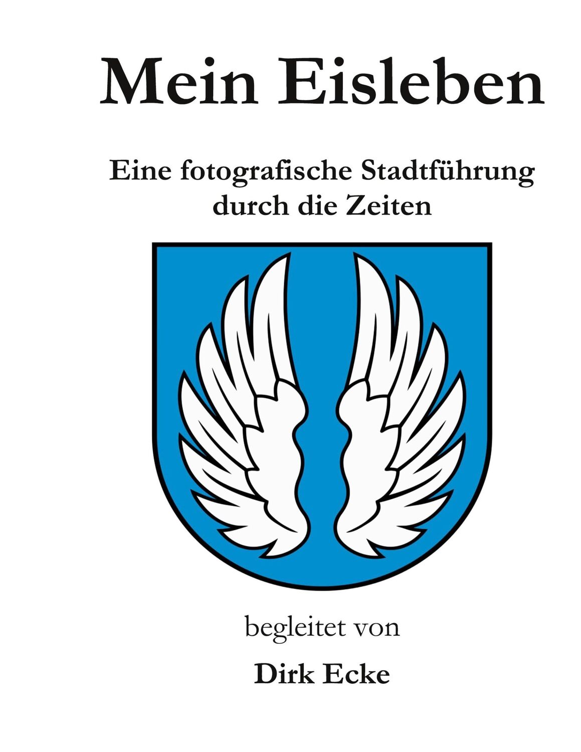 Cover: 9783757819477 | Mein Eisleben | Eine fotografische Stadtführung durch die Zeiten