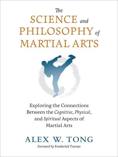 Cover: 9781623176655 | The Science and Philosophy of Martial Arts | Alex W. Tong (u. a.)