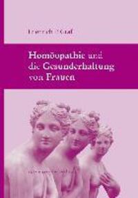 Cover: 9783934048065 | Homöopathie und die Gesunderhaltung von Frauen | Friedrich P. Graf