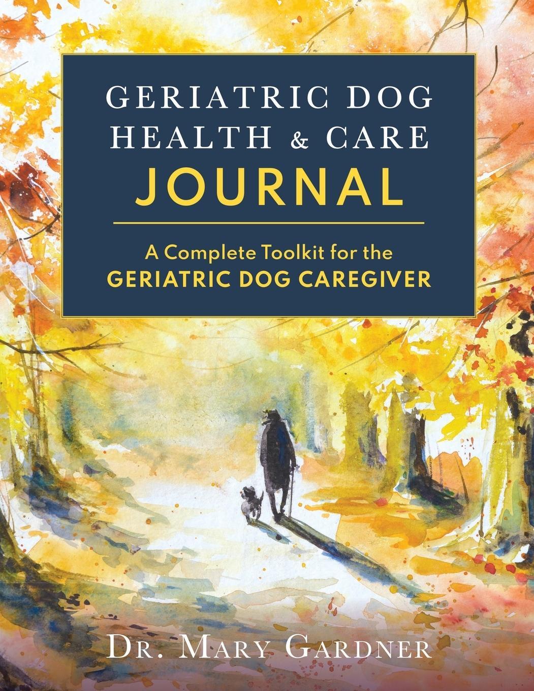 Cover: 9781956343045 | Geriatric Dog Health &amp; Care Journal | Mary Gardner | Taschenbuch