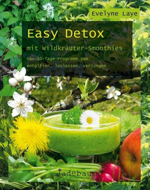 Cover: 9783981589832 | Easy Detox mit Wildkräuter-Smoothies | Evelyne Laye | Taschenbuch
