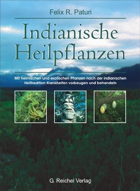 Cover: 9783926388865 | Indianische Heilpflanzen | Felix R. Paturi | Buch | Deutsch | 2007