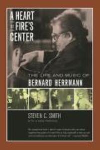 Cover: 9780520229396 | A Heart at Fire's Center | The Life and Music of Bernard Herrmann