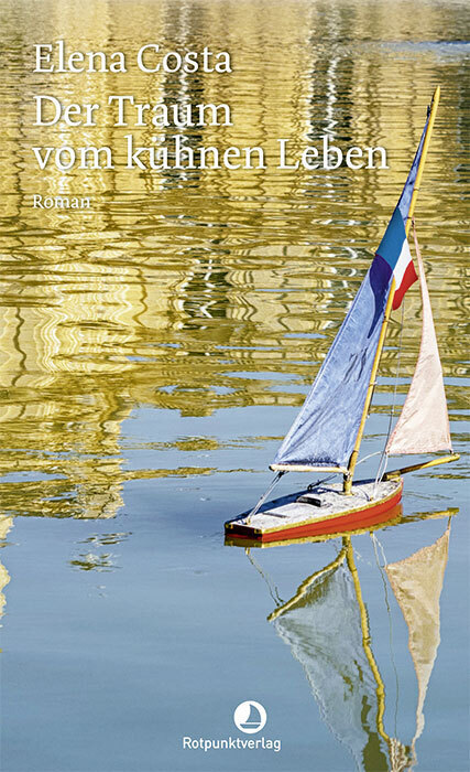 Cover: 9783858699237 | Der Traum vom kühnen Leben | Roman | Elena Costa | Buch | 272 S.