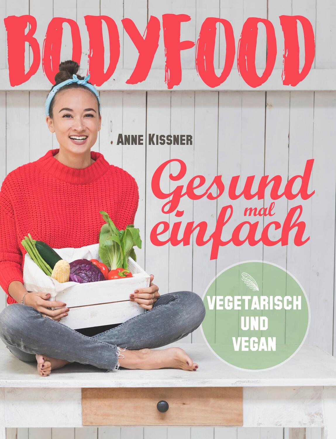Cover: 9783426675700 | BodyFood | Gesund mal einfach | Anne Kissner | Buch | Deutsch | 2018