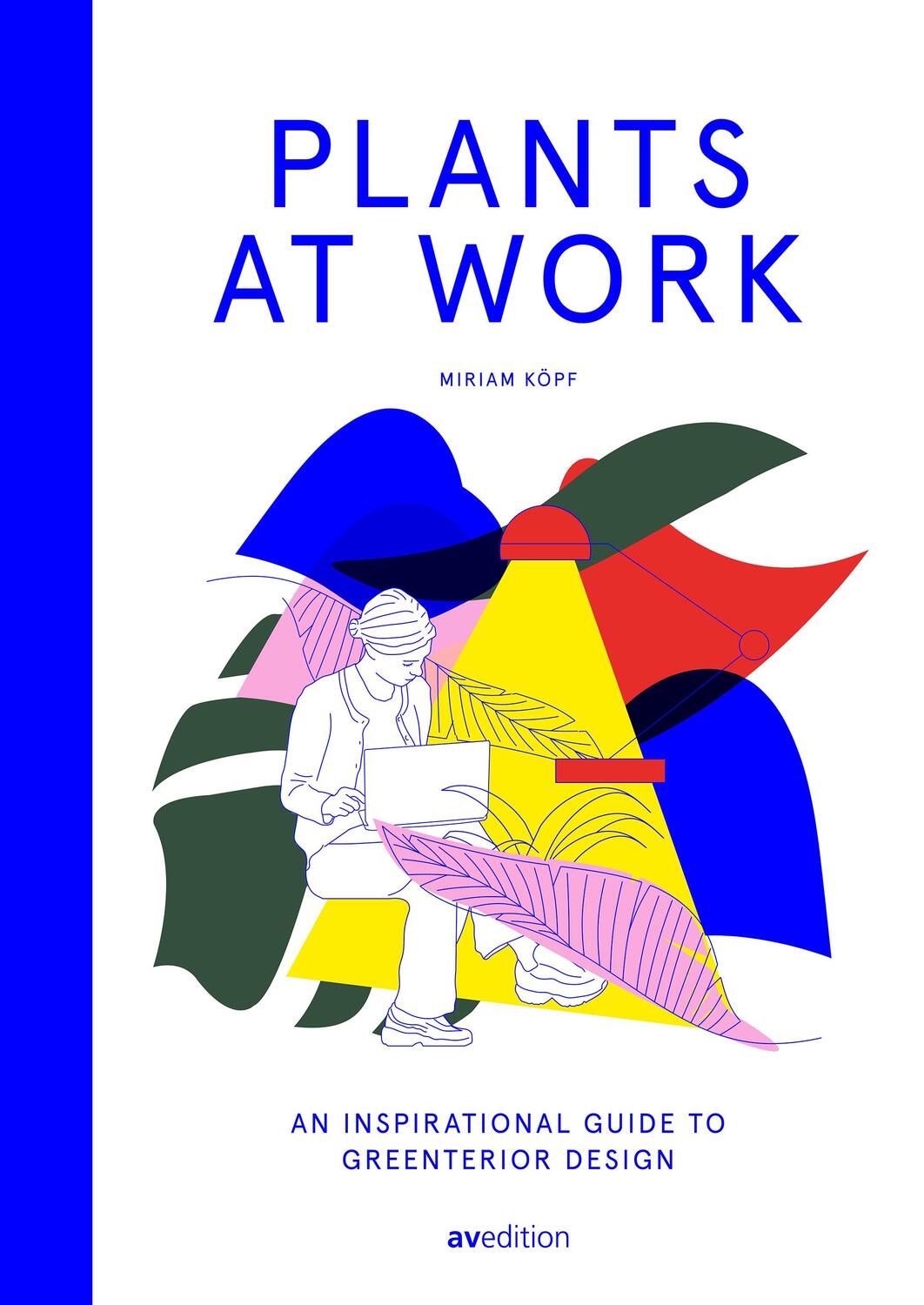 Cover: 9783899863468 | Plants at Work | An inspirational guide to greenterior design | Köpf