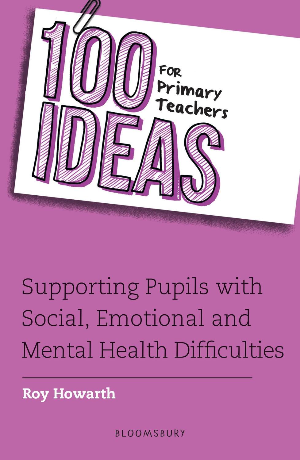 Cover: 9781472961617 | 100 Ideas for Primary Teachers: Supporting Pupils with Social,...