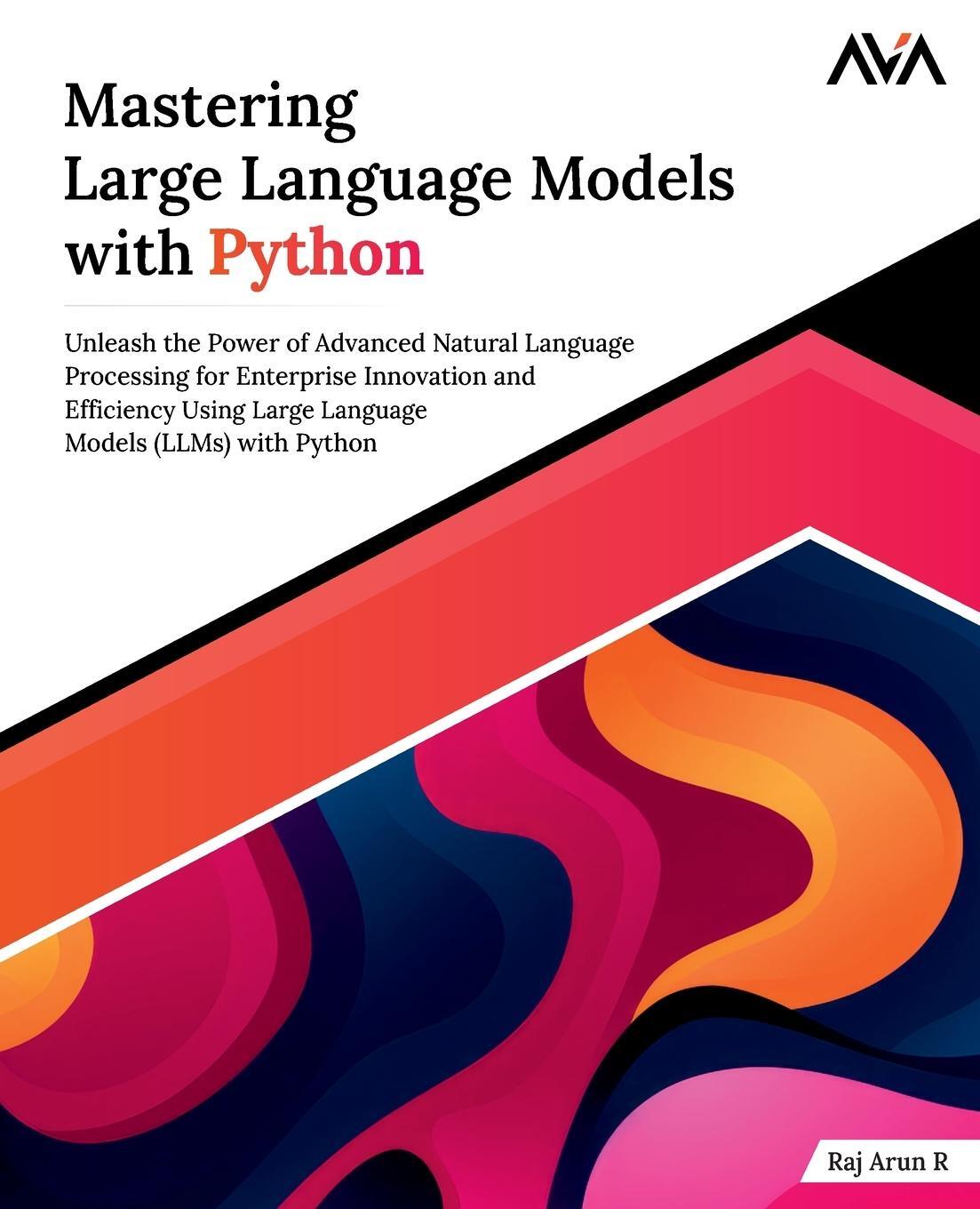 Cover: 9788197081828 | Mastering Large Language Models with Python | Raj Arun R | Taschenbuch