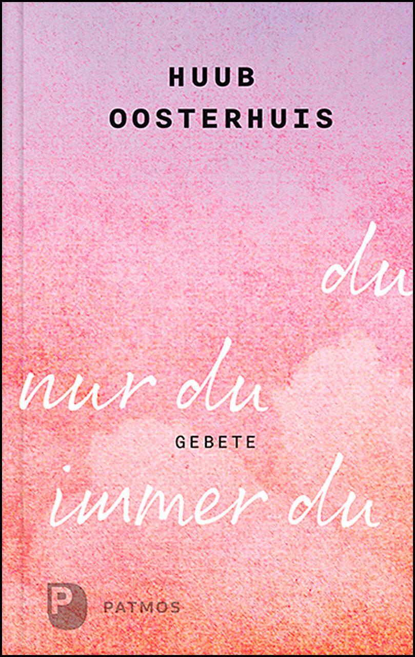 Cover: 9783843612036 | du, nur du, immer du | Gebete | Huub Oosterhuis | Buch | 96 S. | 2020