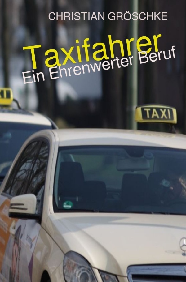 Cover: 9783757538095 | Taxifahrer | Ein Ehrenwerter Beruf. DE | Christian Gröschke | Buch
