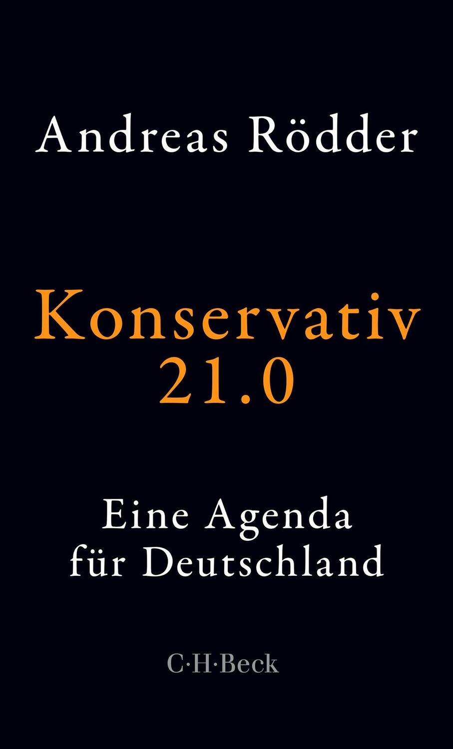 Cover: 9783406737251 | Konservativ 21.0 | Eine Agenda für Deutschland | Andreas Rödder | Buch