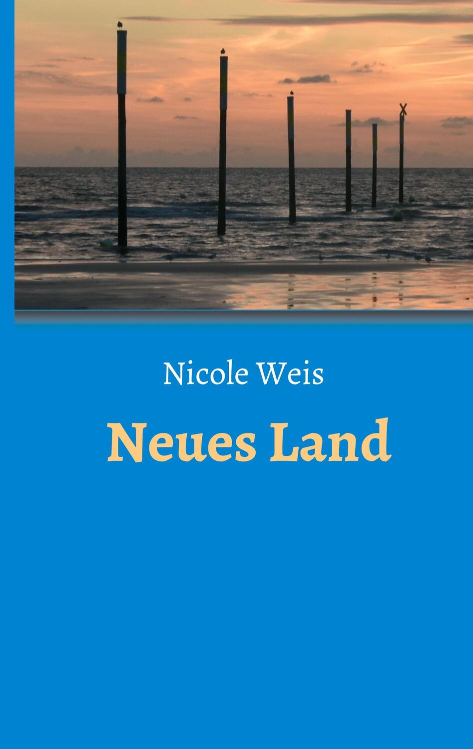 Cover: 9783347186941 | Neues Land | Nicole Weis | Buch | HC runder Rücken kaschiert | 244 S.