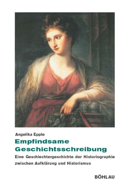 Cover: 9783412157029 | Empfindsame Geschichtsschreibung | Angelika Epple | Taschenbuch | 2003