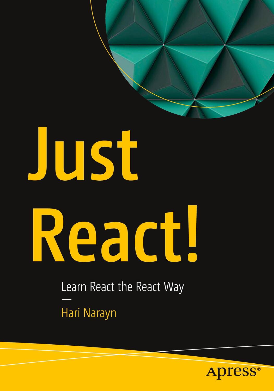 Cover: 9781484282939 | Just React! | Learn React the React Way | Hari Narayn | Taschenbuch