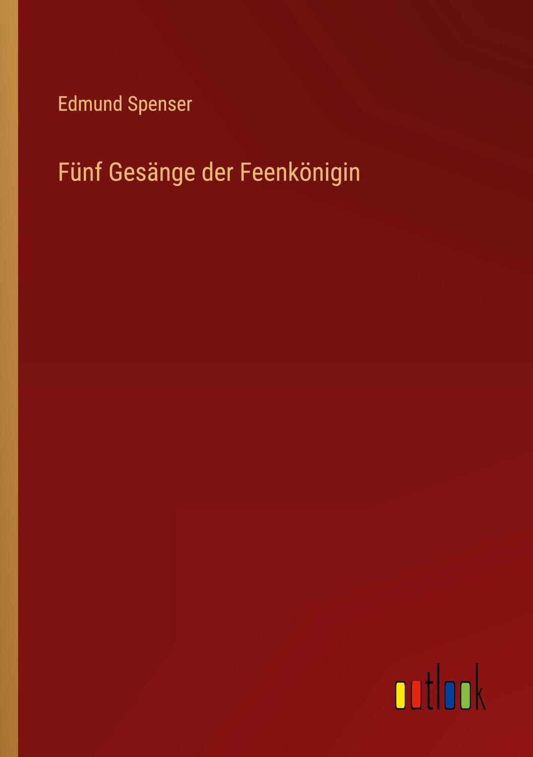 Cover: 9783368028725 | Fünf Gesänge der Feenkönigin | Edmund Spenser | Taschenbuch | 104 S.