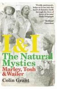 Cover: 9780099526728 | I &amp; I: The Natural Mystics | Marley, Tosh and Wailer | Colin Grant