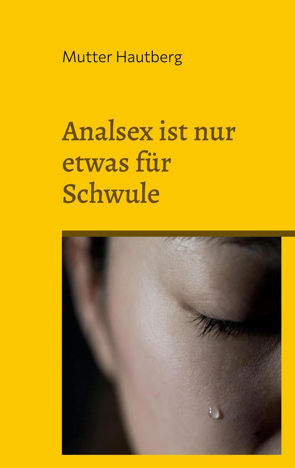 Cover: 9783746046525 | Analsex ist nur etwas für Schwule | Mutter Hautberg | Taschenbuch