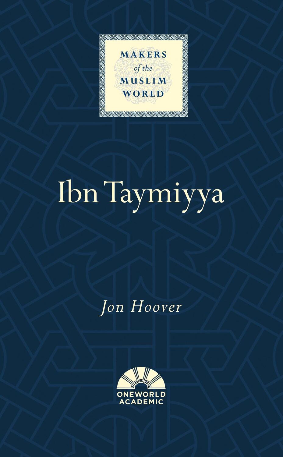 Cover: 9781786076892 | Ibn Taymiyya | Jon Hoover | Buch | Makers of the Muslim World | 2019