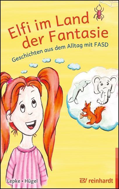 Cover: 9783497031047 | Elfi im Land der Fantasie | Geschichten aus dem Alltag mit FASD | 2022