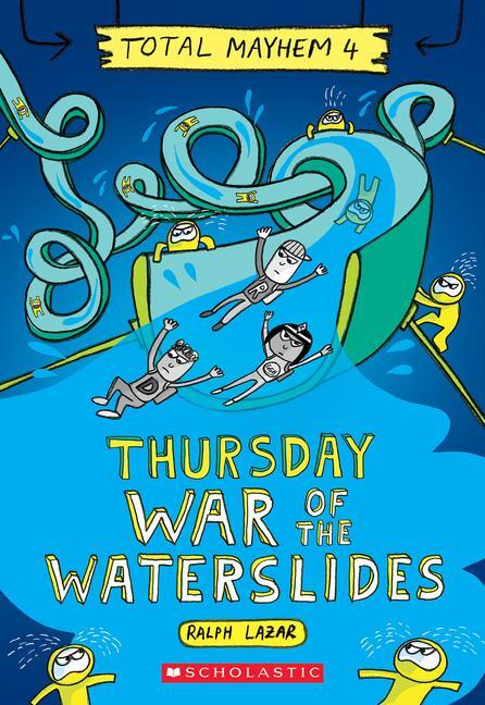 Cover: 9781338770476 | Thursday - War of the Waterslides (Total Mayhem #4) | Ralph Lazar
