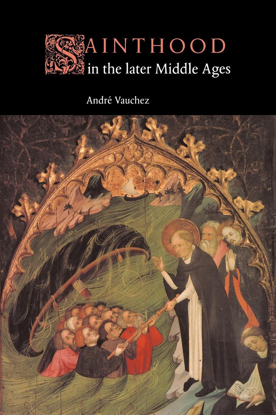 Cover: 9780521619813 | Sainthood in the Later Middle Ages | Andri Vauchez (u. a.) | Buch