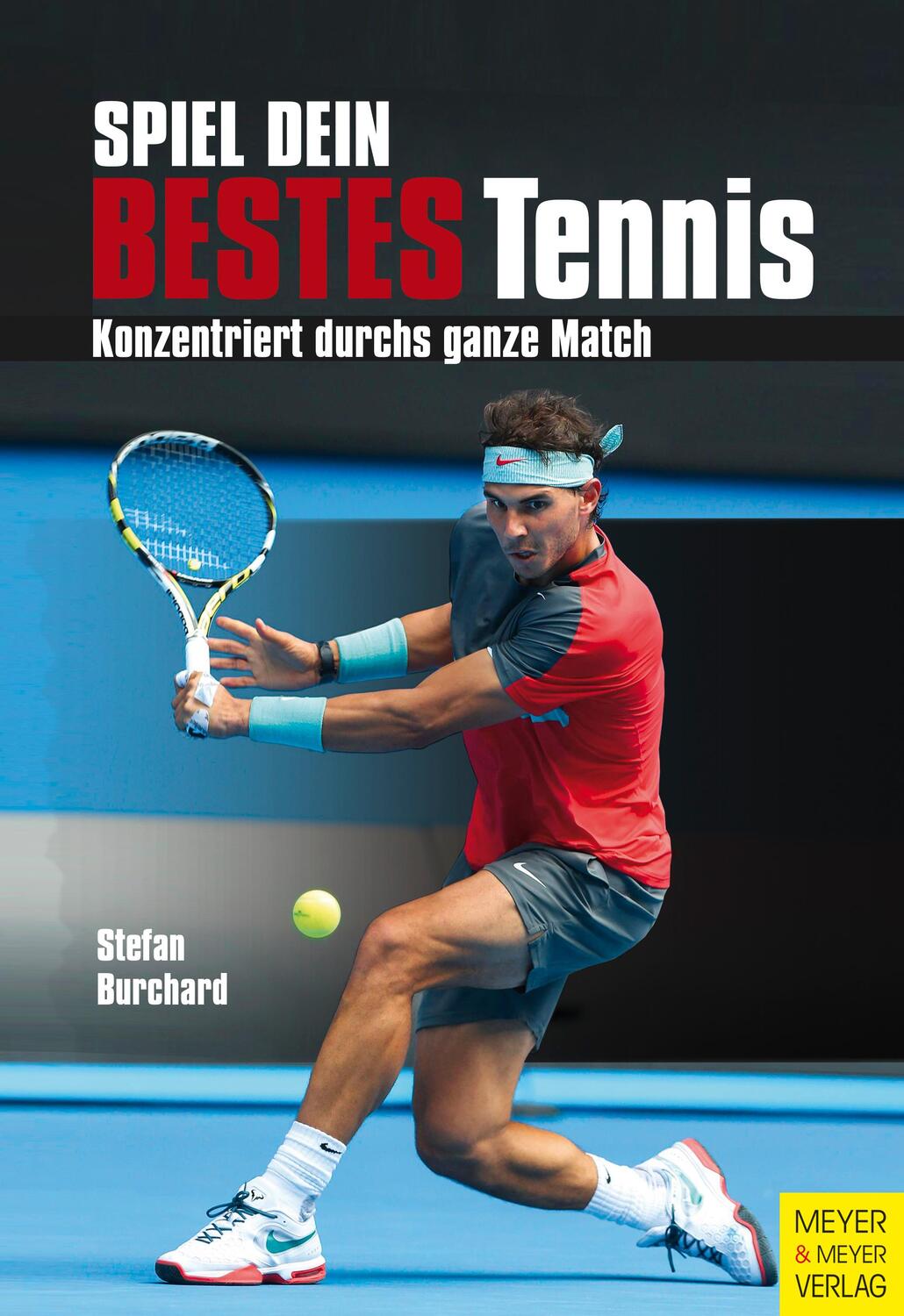 Cover: 9783898998475 | Spiel dein bestes Tennis | Konzentriert durchs ganze Match | Burchard