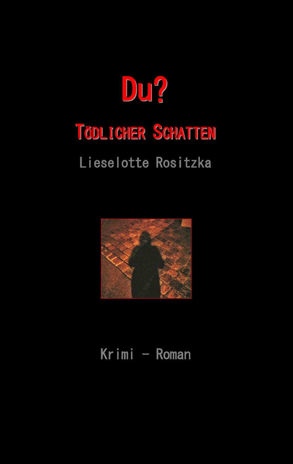 Cover: 9783746064673 | Du | Tödlicher Schatten | Lieselotte Rositzka | Taschenbuch